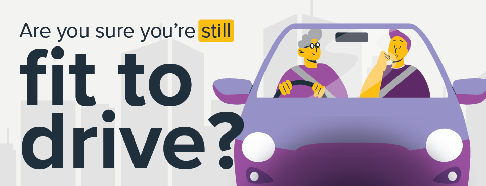 The text "Are you sure you're still fit to drive?" accompanies a stylised illustration of two people in a car.